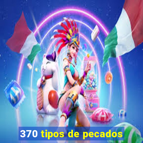 370 tipos de pecados